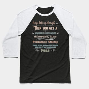 Parkinsons Hey Life is Peas Baseball T-Shirt